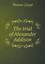 The trial of Alexander Addison