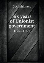 Six years of Unionist government 1886-1892