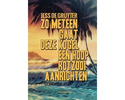 Omslag van Zo meteen gaat deze kogel een hoop rotzooi aanrichten