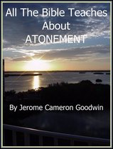 All The Bible Teaches About 38 - ATONEMENT