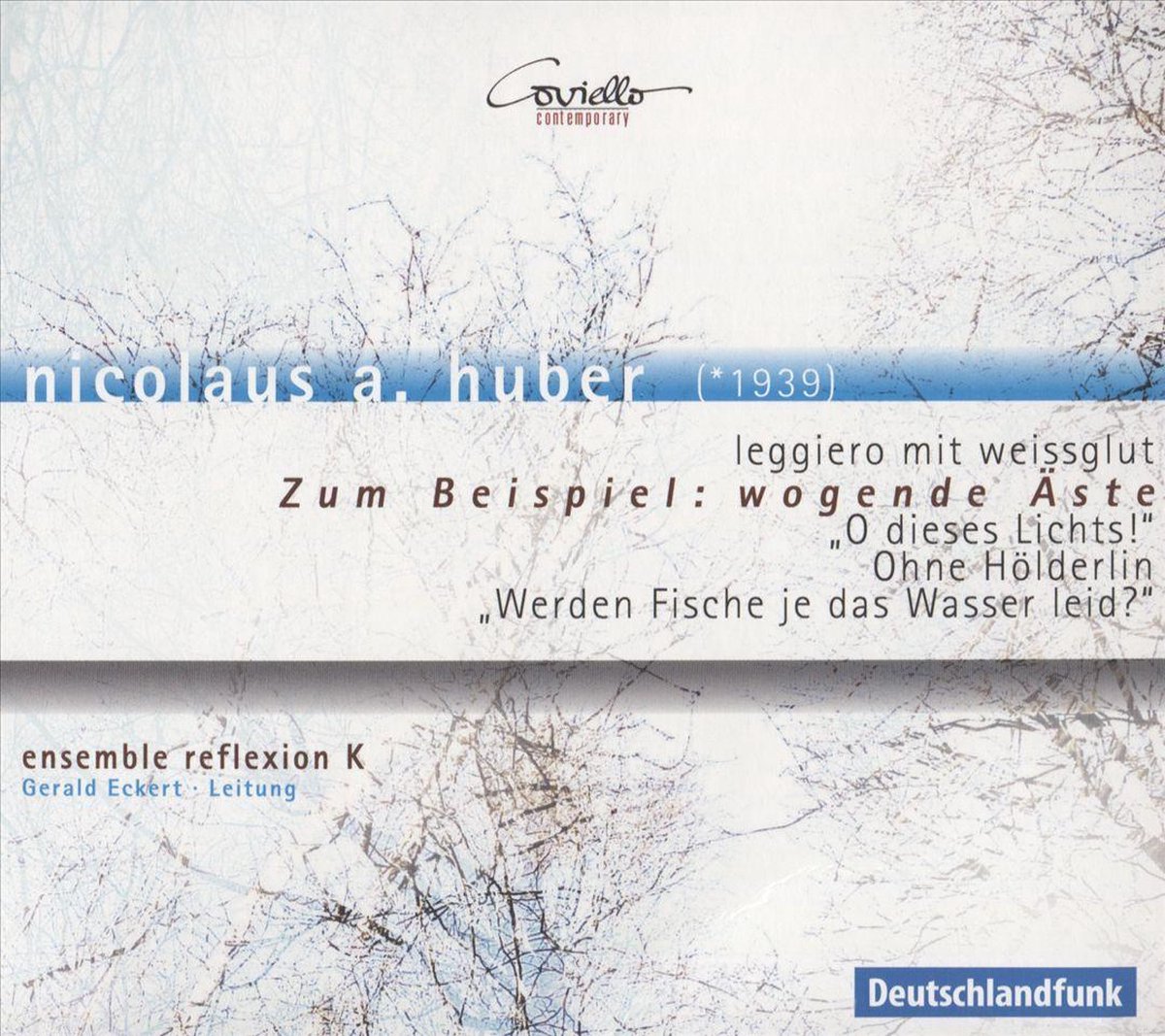 Nicolaus A. Huber: Zum Beispiel: Wogende Aste