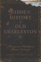 Hidden History - Hidden History of Old Charleston