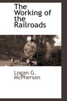 The Working of the Railroads
