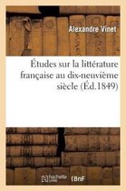 Etudes Sur La Litterature Francaise Au Dix-Neuvieme Siecle