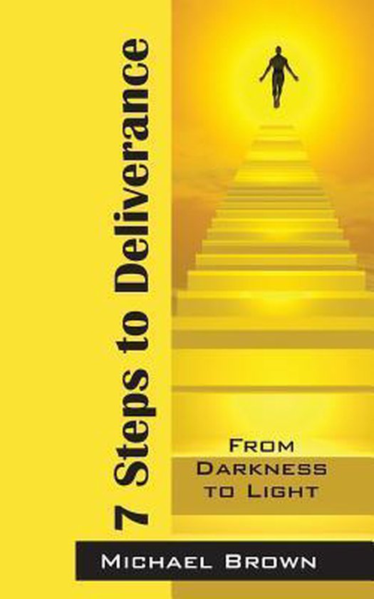 Boekomslag '7 Steps to Deliverance' van Michael Brown. Een figuur loopt een brede gele trap op naar een heldere lichtbron. Verticale tekst: '7 Steps to Deliverance'. Horizontale tekst: 'FROM DARKNESS TO LIGHT'.