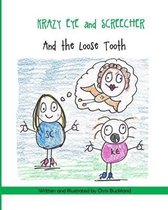 Krazy Eye, Screecher and The Loose Tooth