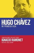 Hugo Chavez mi primera vida