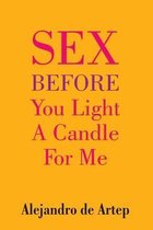 Sex Before You Light A Candle For Me