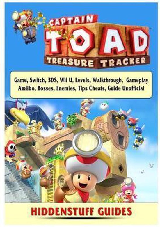 Captain Toad Treasure Tracker Game Guide Unofficial, Hiddenstuff Guides