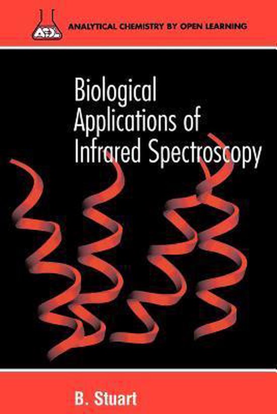 Biological Applications Of Infrared Spectroscopy, Barbara H. Stuart
