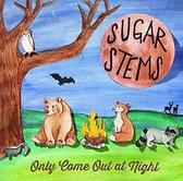 Sugar Stems - Only Come Out At Night (LP)