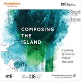 Composing the Island: A Century of Music in Ireland 1916-2016