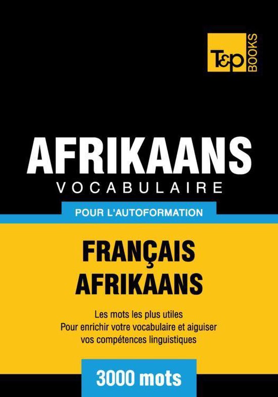 Vocabulaire Français-Afrikaans pour l'autoformation - 3000 mots