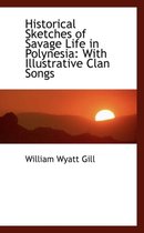 Historical Sketches of Savage Life in Polynesia