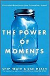 Power of Moments Why Certain Experiences Have Extraordinary Impact