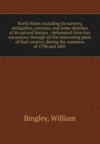 North Wales including its scenery, antiquities, customs and some sketches of its natural history Volume 2