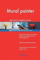 Mural Painter Red-Hot Career Guide; 2508 Real Interview Questions