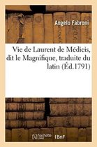 Histoire- Vie de Laurent de M�dicis, Dit Le Magnifique, Traduite Du Latin