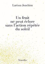 Un fruit ne peut eclore sans l'action repetee du soleil