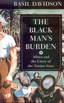 The Black Mans Burden - Africa and the Curse of the Nation-state