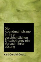 Die Abendmahlsfrage in Ihrer Geschichtlichen Entwicklung