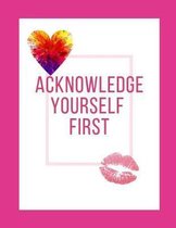 Acknowledge Yourself First Workbook