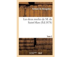 Les Deux Merles de M. de Saint-Mars. Tome 2