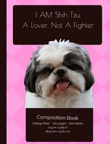 Shjh Tzu - I Am A Lover Not A Fighter - Funny Composition Notebook