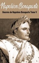 Oeuvres de Napoléon Bonaparte Tome V