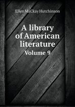 A Library of American Literature Volume 9