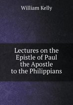 Lectures on the Epistle of Paul the Apostle to the Philippians