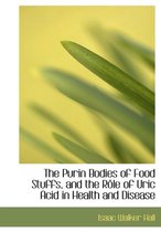 The Purin Bodies of Food Stuffs, and the Raale of Uric Acid in Health and Disease