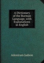 A Dictionary of the Burman Language, with Explanations in English