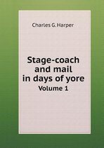 Stage-coach and mail in days of yore Volume 1