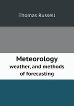 Meteorology weather, and methods of forecasting