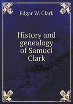 History and genealogy of Samuel Clark