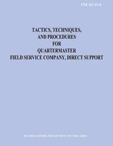 Tactics, Techniques, and Procedures for Quartermaster Field Service Company, Direct Support (FM 42-414)