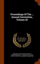 Proceedings of the ... Annual Convention, Volume 25