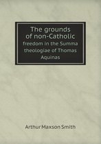 The grounds of non-Catholic freedom in the Summa theologiae of Thomas Aquinas