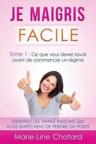 Je maigris facile: Tome 1