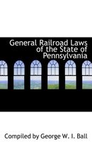 General Railroad Laws of the State of Pennsylvania