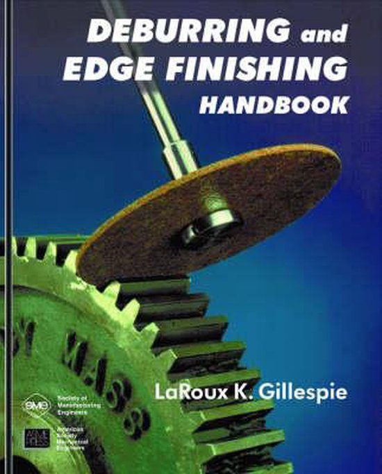 Deburring and Edge Finishing Handbook 9780872635012 Laroux K