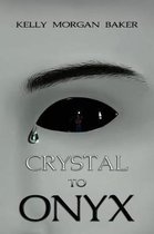 Crystal to Onyx