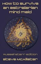 How to Survive an Estralarian Mind Meld - Russell Starr Edition