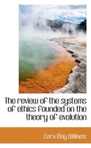 The Review of the Systems of Ethics Founded on the Theory of Evolution