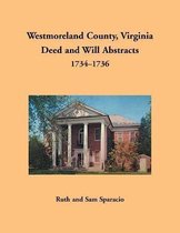 Westmoreland County, Virginia Deed and Will Abstracts, 1734-1736