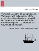 Yorkshire Scenery; Or, Excursions in Yorkshire, with Delineations of the Most Interesting Objects Engraved by G. Cooke and Other Eminent Artists, from Drawings by T. C. Hofland, W.