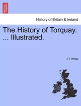The History of Torquay. ... Illustrated.
