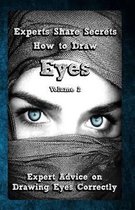 Experts Share Secrets: How to Draw Eyes Volume 2