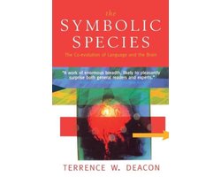The Symbolic Species - The Co-evolution of Language & the Brain (Paper)